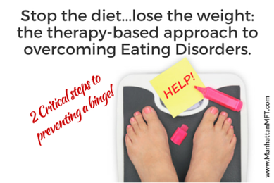 Stop the diet..lose the weight: the therapy-based approach to overcoming Eating Disorders. www.ManhattanMFT.com