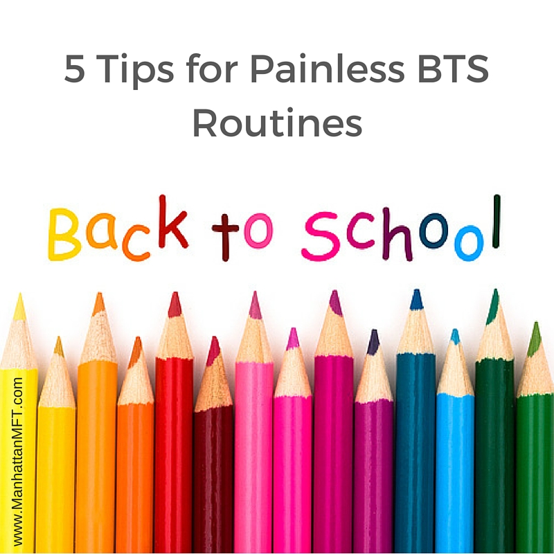 5 Tips for Painless Back-To-School Routines www.ManhattanMFT.com