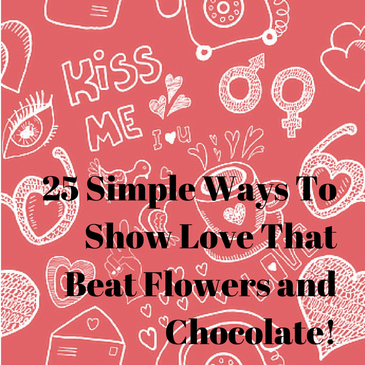 25 Simple Ways to Show Love That Beat Flowers and Chocolate (and even jewelry!)