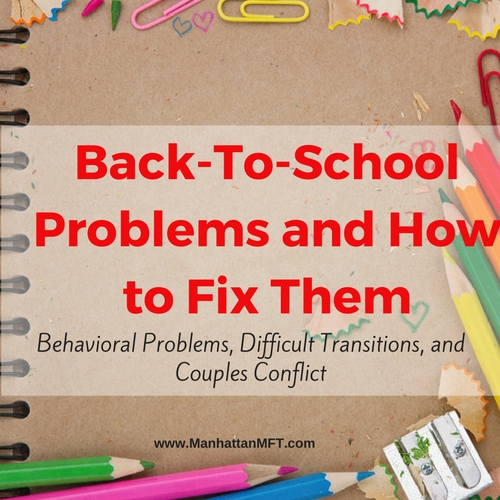 Back-To-School Problems and How to Fix Them www.ManhattanMFT.com