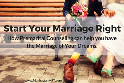 Start Your Marriage Right: How Premarital Counseling can help you have the marraige of your dreams. www.ManhattanMFT.com
