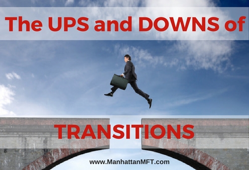 The Ups and Downs of Transitions www.ManhattanMFT.com